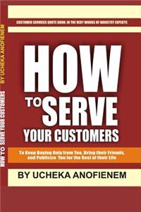 How to Serve Your Customers