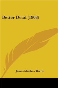 Better Dead (1908)