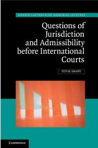 Questions of Jurisdiction and Admissibility Before International Courts