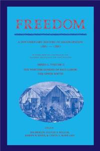 Freedom: Volume 2, Series 1: The Wartime Genesis of Free Labor: The Upper South