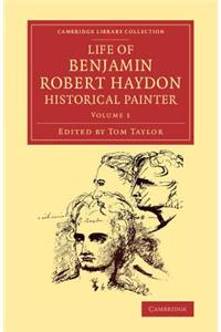 Life of Benjamin Robert Haydon, Historical Painter