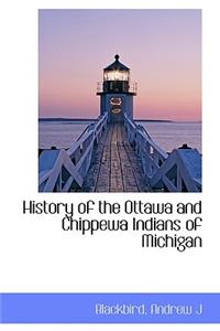 History of the Ottawa and Chippewa Indians of Michigan