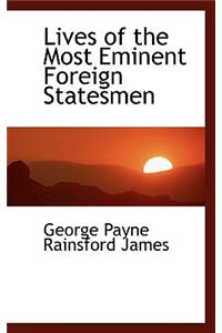 Lives of the Most Eminent Foreign Statesmen