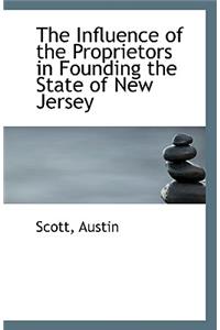The Influence of the Proprietors in Founding the State of New Jersey