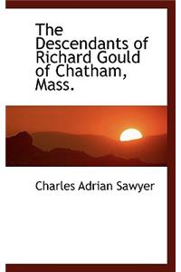 The Descendants of Richard Gould of Chatham, Mass.