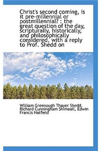 Christ's Second Coming, Is It Premillennial or Postmillennial