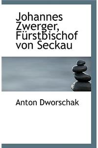 Johannes Zwerger, Furstbischof Von Seckau