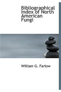 Bibliographical Index of North American Fungi
