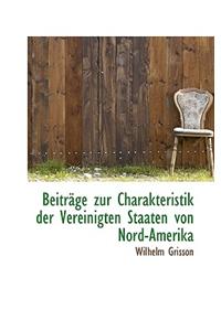 Beitr GE Zur Charakteristik Der Vereinigten Staaten Von Nord-Amerika