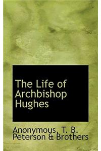 Life of Archbishop Hughes