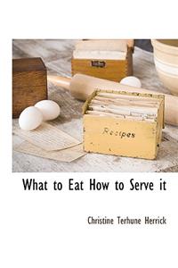 What to Eat How to Serve It