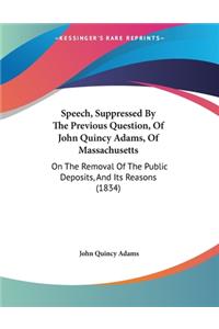 Speech, Suppressed By The Previous Question, Of John Quincy Adams, Of Massachusetts