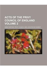 Acts of the Privy Council of England Volume 2