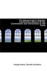 The Massachusetts Register Containing a Record of the Government and Institutions of the State