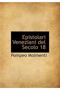 Epistolari Veneziani del Secolo 18