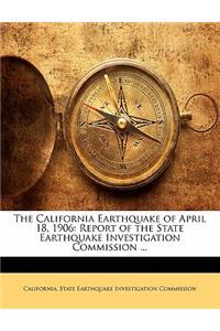 The California Earthquake of April 18, 1906: Report of the State Earthquake Investigation Commission ...