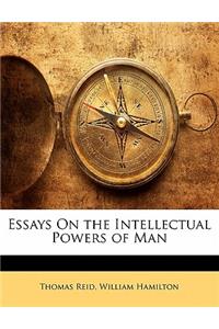 Essays On the Intellectual Powers of Man