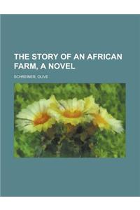 The Story of an African Farm, a Novel