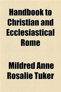 Handbook to Christian and Ecclesiastical Rome