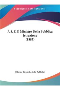 A S. E. Il Ministro Della Pubblica Istruzione (1883)