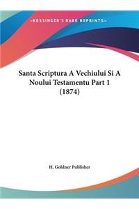 Santa Scriptura a Vechiului Si a Noului Testamentu Part 1 (1874)