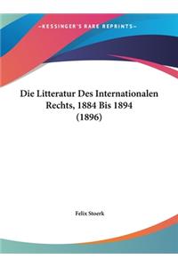 Die Litteratur Des Internationalen Rechts, 1884 Bis 1894 (1896)
