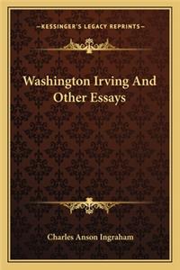 Washington Irving and Other Essays