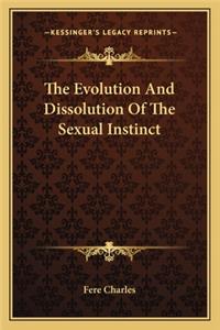 The Evolution And Dissolution Of The Sexual Instinct