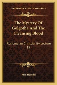 The Mystery of Golgotha and the Cleansing Blood
