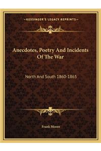 Anecdotes, Poetry And Incidents Of The War