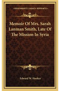 Memoir of Mrs. Sarah Lanman Smith, Late of the Mission in Syria
