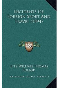 Incidents of Foreign Sport and Travel (1894)