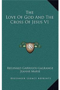 Love Of God And The Cross Of Jesus V1