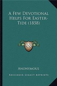 A Few Devotional Helps For Easter-Tide (1858)
