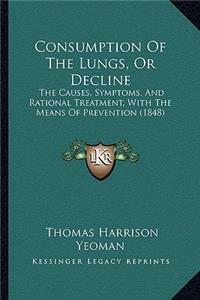 Consumption of the Lungs, or Decline