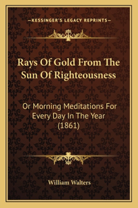 Rays of Gold from the Sun of Righteousness