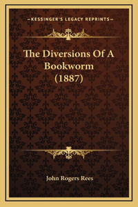 The Diversions of a Bookworm (1887)