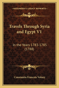 Travels Through Syria and Egypt V1