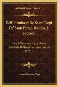 Dell' Identita De' Sagri Corpi De' Santi Fermo, Rustico, E Procolo