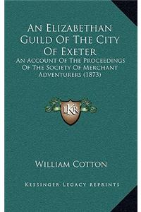 An Elizabethan Guild Of The City Of Exeter