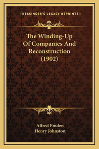 The Winding-Up Of Companies And Reconstruction (1902)