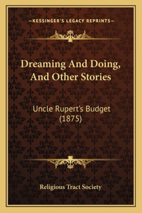 Dreaming And Doing, And Other Stories: Uncle Rupert's Budget (1875)