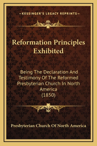 Reformation Principles Exhibited