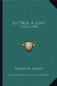 So True A Love