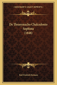 De Thrasymacho Chalcedonio Sophista (1848)