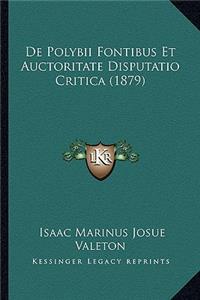 De Polybii Fontibus Et Auctoritate Disputatio Critica (1879)