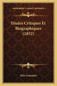 Etudes Critiques Et Biographiques (1852)