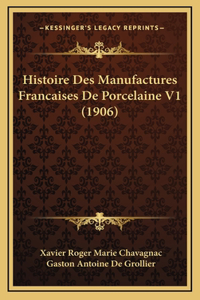 Histoire Des Manufactures Francaises de Porcelaine V1 (1906)