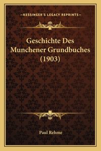 Geschichte Des Munchener Grundbuches (1903)