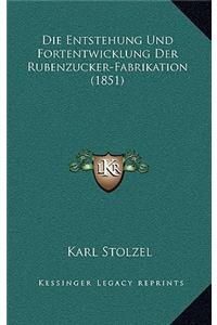 Die Entstehung Und Fortentwicklung Der Rubenzucker-Fabrikation (1851)
